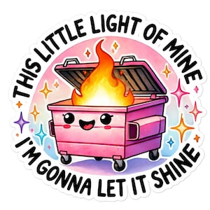 This Little Light of Mine Dumpster Fire Sticker, Funny Dumpster Fire Stickers