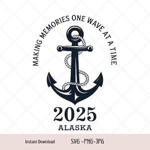 Alaska Cruise 2025 Making Memories One Wave at a Time,Alaska Cruise Svg, Family Cruise Svg, Png, Jpg Digital Download