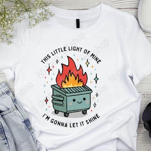 Lustiges Müllcontainer-Feuer dieses kleine Licht von mir, ich werde es glänzen lassen Svg, Png, Jpg digitaler Download Bild 2