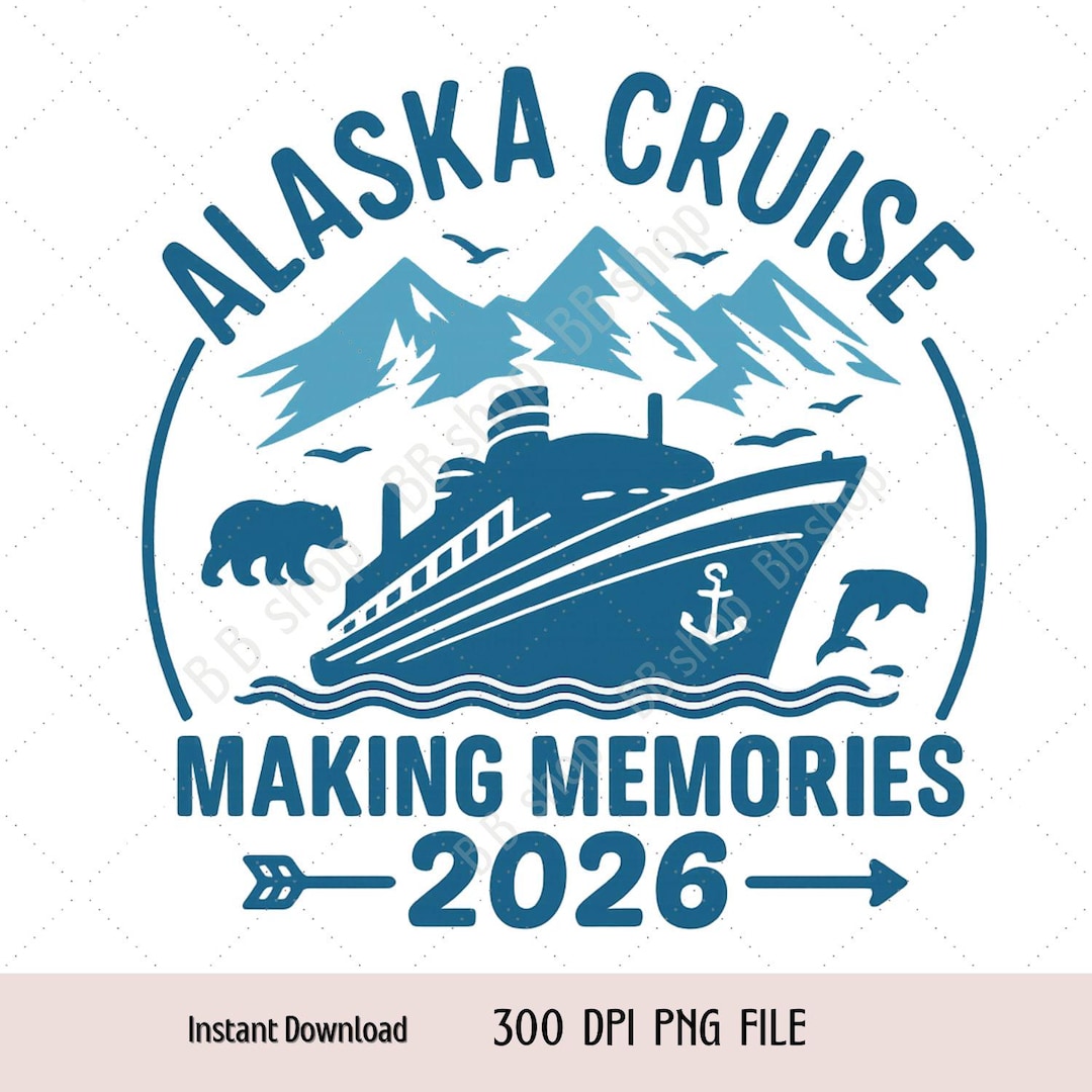 Alaska Cruise 2026 Making Memories Together Family Vacation Trip Png ...