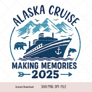 Alaska Cruise 2025 | Family Trip Matching Shirt PNG | Making Memories Cruise Png Digital Download