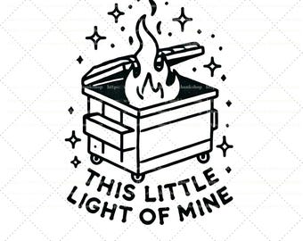 Funny Dumpster Fire This Little Light Of Mine I&#39;m Gonna Let It Shine Svg, Png, Jpg Digital Download