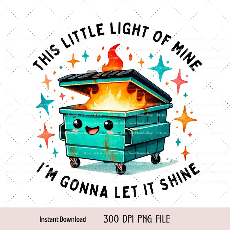 Funny Dumpster Fire This Little Light of Mine I'm Gonna Let It Shine ...