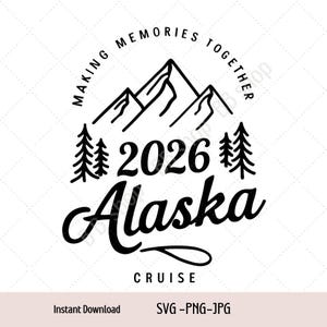 Crociera in Alaska 2026 Svg, Creare ricordi insieme Svg, Viaggio in Alaska Svg, Crociera in famiglia Svg, Png, Jpg Download digitale