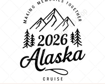 Crucero por Alaska 2026 SVG, Creando recuerdos juntos SVG, Viaje a Alaska SVG, Crucero familiar SVG, PNG, JPG Descarga digital