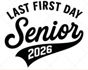 Senior 2026 Last First Day SVG PNG JPG, Back To School (Digital Download)