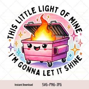 Funny Dumpster Fire This Little Light Of Mine I&#39;m Gonna Let It Shine Svg, Png, Jpg Digital Download
