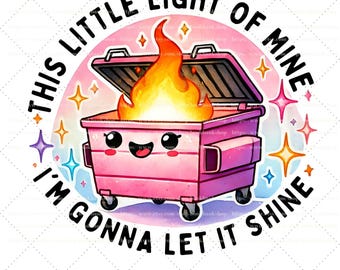 Lustiges Müllcontainer-Feuer dieses kleine Licht von mir, ich werde es glänzen lassen Svg, Png, Jpg digitaler Download