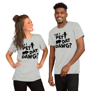 Can I Pet Dat Dawg Unisex t-shirt