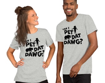 Can I Pet Dat Dawg Unisex t-shirt