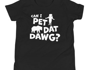 May include: Black youth t-shirt with white text that reads "Can I pet dat dawg?" with a silhouette of a person and a bear.