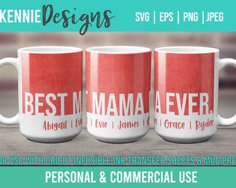 Best Mama Ever Infusible Ink Mug Wrap SVG Template Transfer sheet and Cricut Mug Press Mom Mother Mommy Simple Modern Personalizable Custom