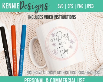 One Day at a Time Infusible Ink Pen and Marker SVG Mug Wrap Template 11 to 15 oz. Drawing Encouragement Uplifting Coping Inspiring Simple