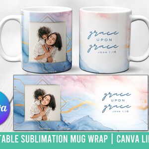 May include: A sublimation mug wrap design featuring a watercolor background in shades of blue and pink with gold accents. The design includes a square frame with a photo of a mother and child, and the text "grace upon grace JOHN 1:16".