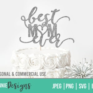 Mother's Day Cake Topper SVG Best mom Ever digital cut file for cutting machines cricut silhouette