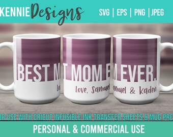 Best Mom Ever Infusible Ink Mug Wrap SVG Template Transfer sheet and Cricut Mug Press Mother Mommy Simple Modern Personalizable Custom