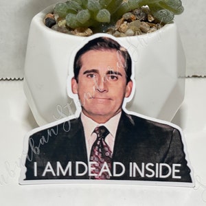 Michael Scott - I Am Dead Inside - The Office Vinyl Sticker