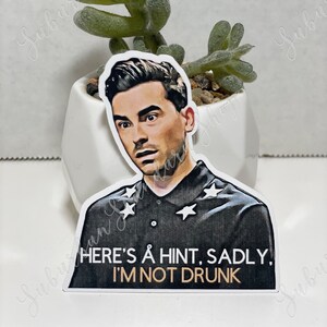 David Rose - Here&#39;s A Hint, Sadly, I&#39;m Not Drunk - Schitt&#39;s Creek Vinyl Sticker