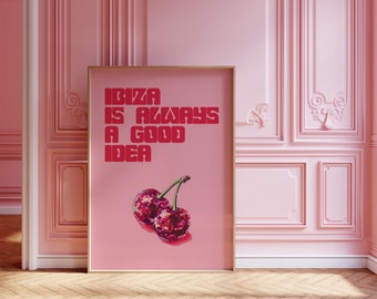 Ibiza é sempre uma boa ideia, pôster com impressão musical, arte de parede, decoração maxi para casa, arte sem moldura, citações divertidas de dança, tipografia, cerejas rosa