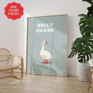 Silly Goose Print Poster Wall Art A1 A2 A3 A4 A5 A6 Maxi Home Decor Unframed Art Work Wall Art Funny Quote Kitchen Illustrated Wall Prints