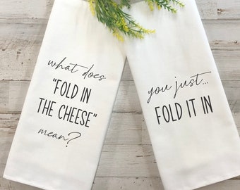 What Does Fold in the Cheese Mean | You Just Fold It in | Kitchen Tea Towels | Funny Kitchen towels | Housewarming Gift | Fold In the Cheese