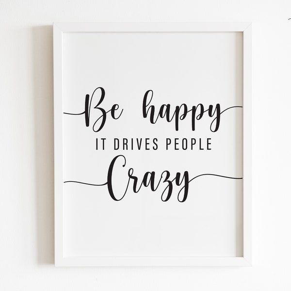 Happy Printable Wall Art, Funny Quote Printable, Room Wall Design, Be Happy It Drives People Crazy, TÉLÉCHARGEMENT INSTANTANÉ