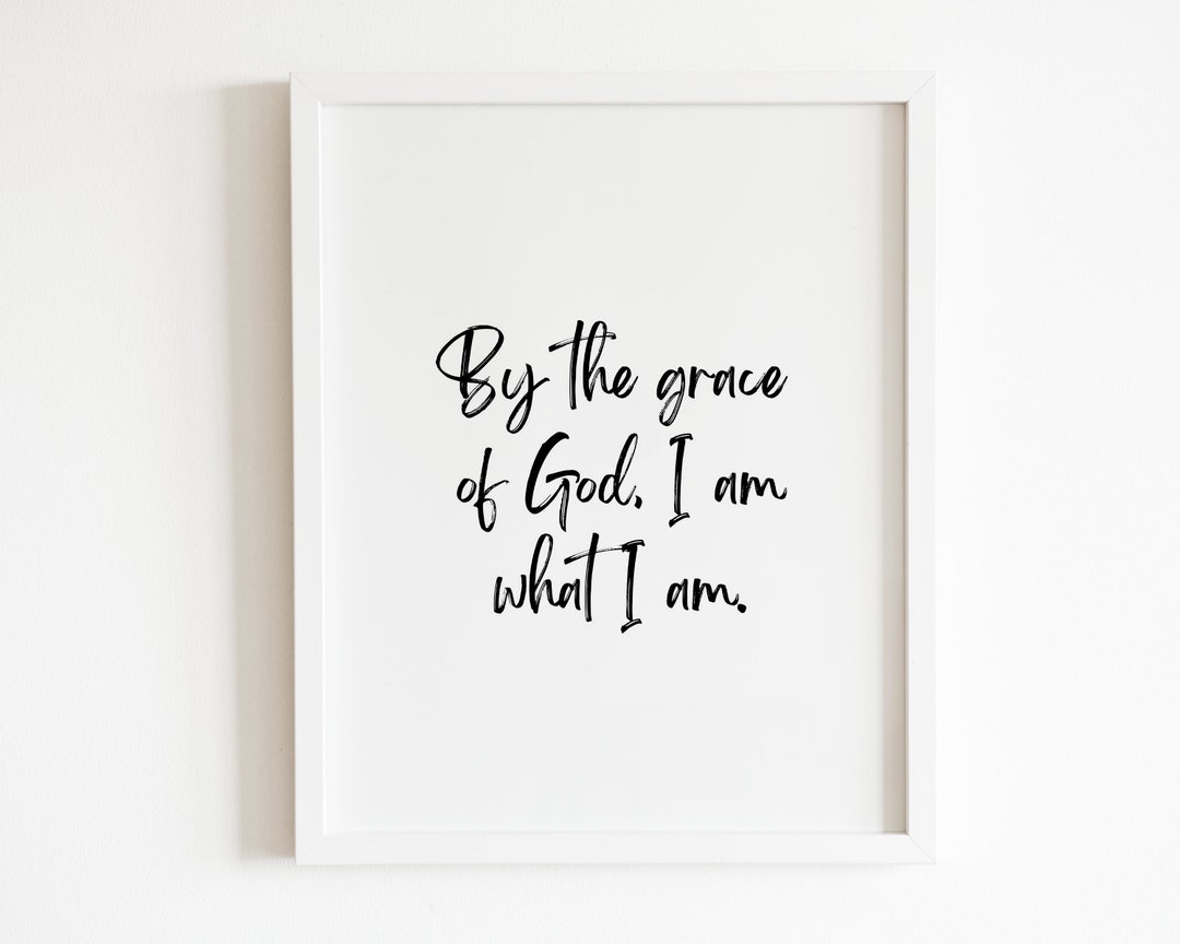 1 Corinthians 15:10 | by the Grace of God I Am What I Am | Bible Verse ...