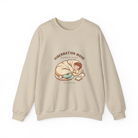 Hibernation Mode Sweatshirt | Recovery in Progress | cozy comfort, sleepy bear, nap time