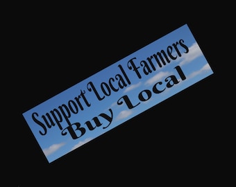 Support Local Farmers Buy Local Vinyl Bumper Sticker for Vehicles, Residences, Storefronts