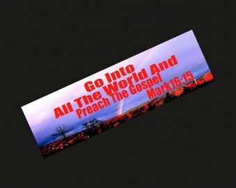 Go Into All The World And Preach The Gospel Mark 16:15 Bumper Sticker