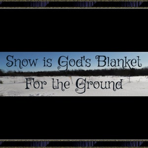 Snow is God&#39;s Blanket For the Ground Bumper Sticker
