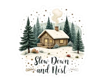 Cozy Cabin with Pine Trees Slow Down and Nest Kiss-Cut Sticker