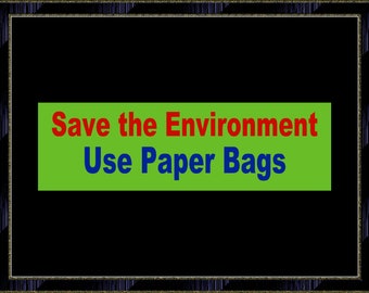 Save the Environment Use Paper Bags Bumper Sticker