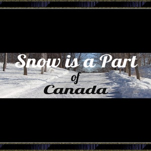 Snow is a Part of Canada Bumper Sticker