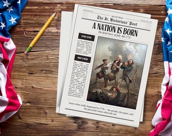 May include: A newspaper titled "The Jr. Historians' Post" with the headline "A Nation is Born." The image features a historical painting of men in colonial attire. A yellow pencil and American flags are on a wooden surface.
