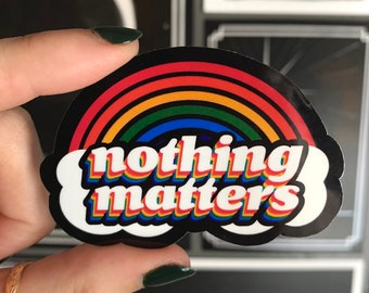 Nothing Matters Rainbow Waterproof Sticker | Dark Humor Art | Bright Gothic Decor | Existential Dread Sticker | Water Bottle, Laptop, Phone