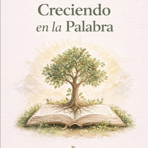 May include: A book cover with the title "Creciendo en la Palabra" and the text "Una Currícula Bíblica Para Niños". The cover features a watercolor illustration of a tree growing from an open book, with an apple at the bottom.