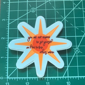 You Are Not Required to Set Yourself on Fire…- quote sticker