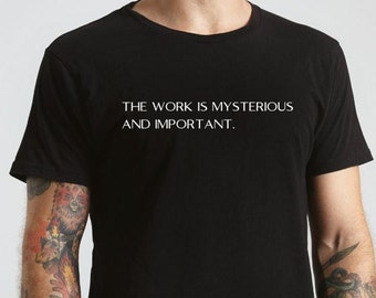 The work is mysterious and important shirt| Macrodata Refinement |