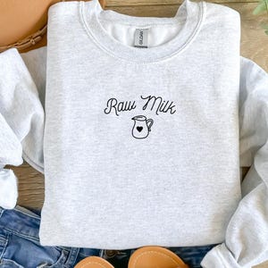Raw Milk, Raw Milk Sweatshirt, Embroidered Sweatshirt, Gifts for Her, Funny  Gift, Farmer Gift, Farming Sweatshirt