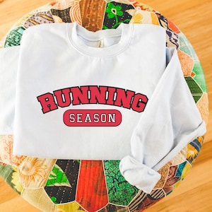 Running Sweatshirt, Running Season Shirt, Running Gifts, Runner Gifts, Marathon Shirt, Marathon Sweatshirt, Gifts for Him, Gifts for Her