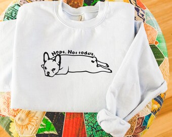 Französische Bulldogge Not Today Sweatshirt | Lustiges Frenchie Sweatshirt | Frenchie Liebhaber Pullover | Französische Bulldogge Shirt