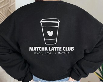 Matcha Latte Club Sweatshirt | Matcha-Liebhaber-Sweatshirt | Gildan Baumwoll Sweatshirt | Druck auf Vorder- und Rückseite