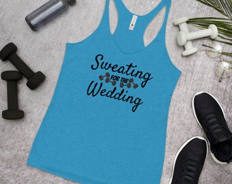 Sweating for the Wedding Gym Shirt, Bride To Be, Wedding Tank Top, Bride Workout Shirt, Exercise Shirt, Fiance Shirt, Funny Bride Shirt