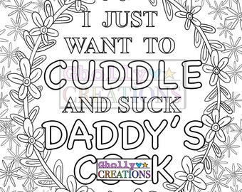 Naughty Ddlg Coloring Page, "I Just Want to Cuddle and Suck Daddy's C**k"