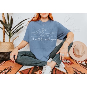 Isaiah 43:2, when you go through deep waters, I will be with you, waves, religious scripture shirt, custom shirt