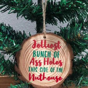 Jolliest Bunch Of Ass Holes This Side Of The Nuthouse Ornament