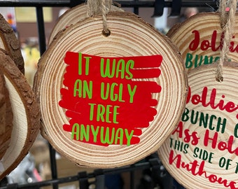 It Was An Ugly Tree Anyway Ornament