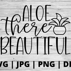 Aloe There Belle | SVG succulent svg | plante svg | | cadeau de dame végétale plante maman svg | | de conception de l’usine svg chemise végétale svg