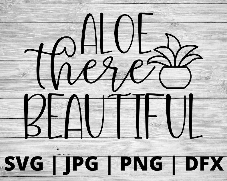 Download Aloe There Beautiful Svg Succulent Svg Plant Svg Plant Etsy